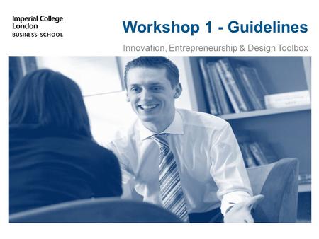 Workshop 1 - Guidelines Innovation, Entrepreneurship & Design Toolbox.