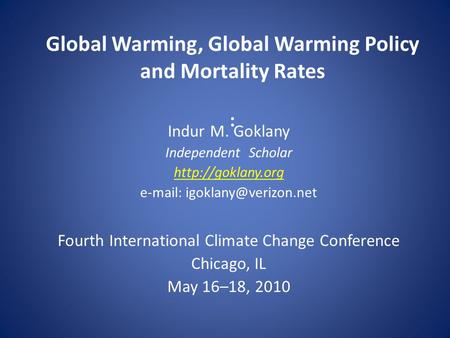 Global Warming, Global Warming Policy and Mortality Rates : Indur M. Goklany Independent Scholar    Fourth.