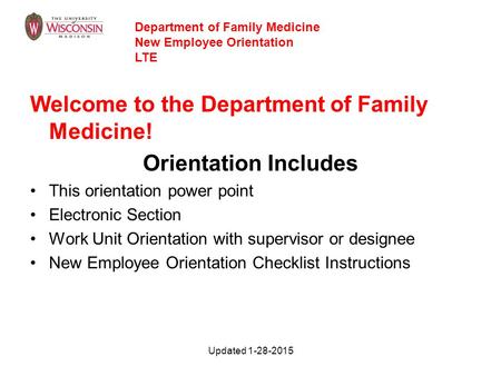 Welcome to the Department of Family Medicine! Orientation Includes This orientation power point Electronic Section Work Unit Orientation with supervisor.