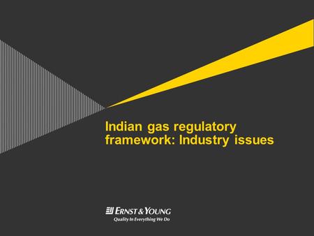 Indian gas regulatory framework: Industry issues.