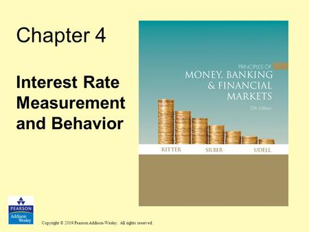 Copyright © 2009 Pearson Addison-Wesley. All rights reserved. Chapter 4 Interest Rate Measurement and Behavior.
