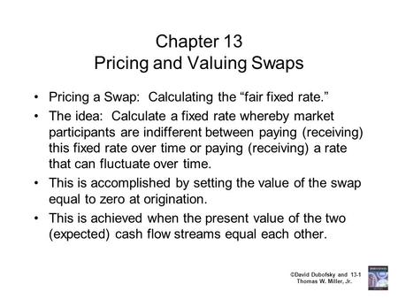 Chapter 13 Pricing and Valuing Swaps