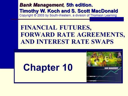 FINANCIAL FUTURES, FORWARD RATE AGREEMENTS, AND INTEREST RATE SWAPS