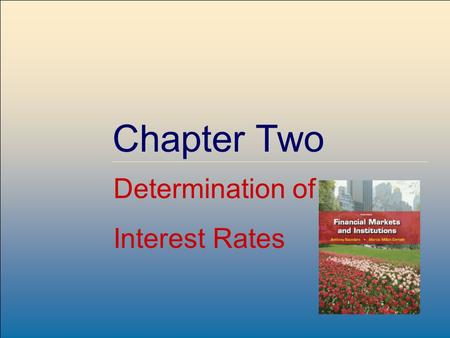 ©2009, The McGraw-Hill Companies, All Rights Reserved 2-1 McGraw-Hill/Irwin Chapter Two Determination of Interest Rates.