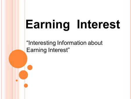 Earning Interest “Interesting Information about Earning Interest”