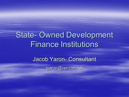 State- Owned Development Finance Institutions Jacob Yaron- Consultant