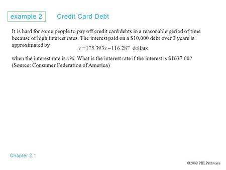 Example 2 Credit Card Debt Chapter 2.1 It is hard for some people to pay off credit card debts in a reasonable period of time because of high interest.