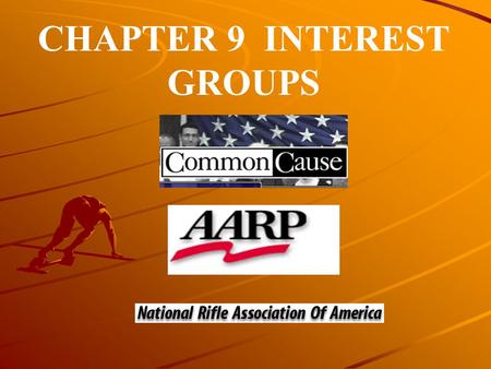 CHAPTER 9 INTEREST GROUPS. The purpose of this chapter is to survey the wide variety of interest groups or lobbies that operate in the United States and.