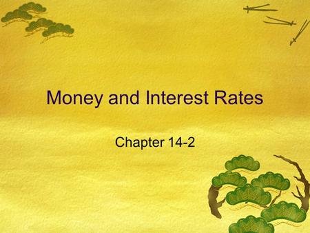 Money and Interest Rates Chapter 14-2. Ha..Ha..Ha.. A caveman points to two of his hairy relatives carrying clubs over their shoulders and says: “OK—you.