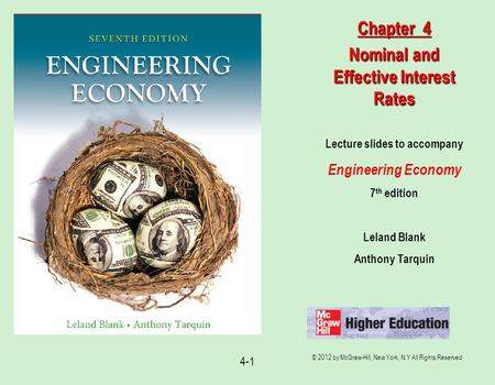 © 2012 by McGraw-Hill, New York, N.Y All Rights Reserved 4-1 Lecture slides to accompany Engineering Economy 7 th edition Leland Blank Anthony Tarquin.