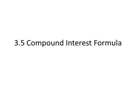 3.5 Compound Interest Formula