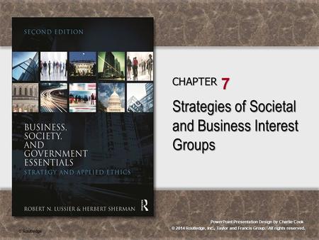 © 2014 Routledge, Inc., Taylor and Francis Group. All rights reserved. PowerPoint Presentation Design by Charlie Cook CHAPTER 7 Strategies of Societal.