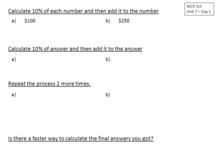 Calculate 10% of each number and then add it to the number