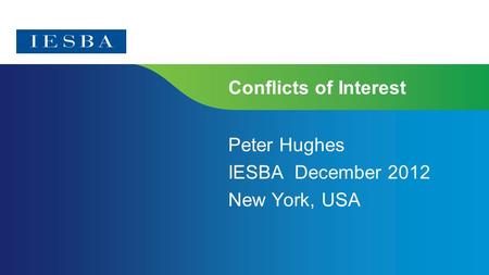 Page 1 Conflicts of Interest Peter Hughes IESBA December 2012 New York, USA.