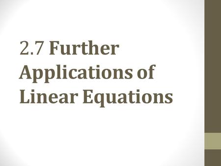 2.7 Further Applications of Linear Equations