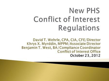 David T. Wehrle, CPA, CIA, CFE/Director Khrys X. Myrddin, MPPM/Associate Director Benjamin T. West, BA/Compliance Coordinator Conflict of Interest Office.