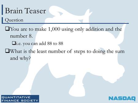 Brain Teaser  You are to make 1,000 using only addition and the number 8.  i.e. you can add 88 to 88  What is the least number of steps to doing the.