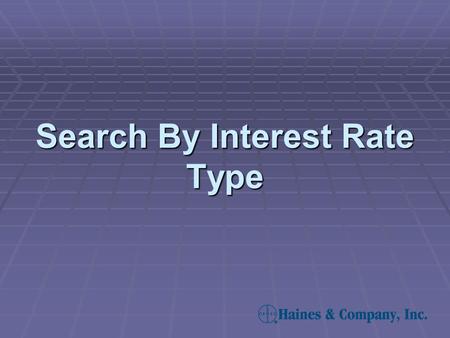 Search By Interest Rate Type. 1. Click on the Interest Rate Type button found on the Financial Criteria Screen. Search by Interest Rate Type—Step1.
