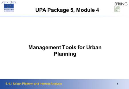 5.4.1 Urban Platform and Interest Analysis 1 Management Tools for Urban Planning UPA Package 5, Module 4.