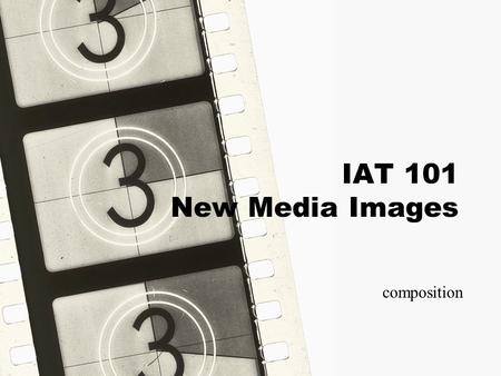 NewMediaImages IAT 101 New Media Images composition.