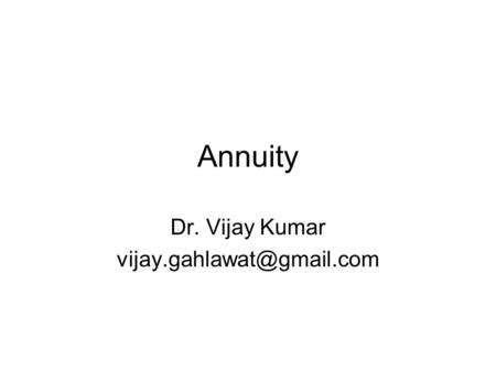 Annuity Dr. Vijay Kumar