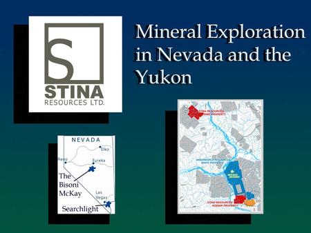 Mineral Exploration in Nevada and the Yukon Mineral Exploration in Nevada and the Yukon.