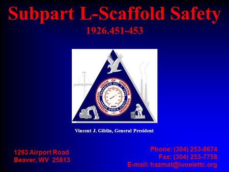 1293 Airport Road Beaver, WV 25813 Phone: (304) 253-8674 Fax: (304) 253-7758   Subpart L-Scaffold Safety 1926.451-453 Vincent.
