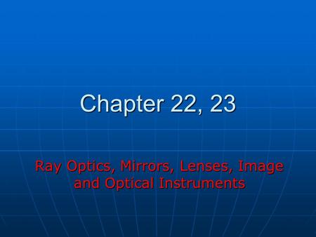 Ray Optics, Mirrors, Lenses, Image and Optical Instruments