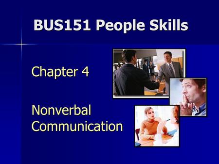 BUS151 People Skills Chapter 4 Nonverbal Communication.