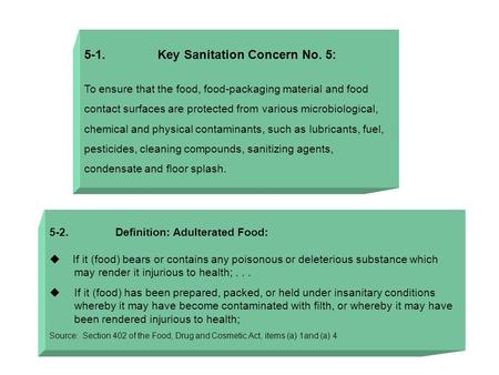 5-1. Key Sanitation Concern No. 5: To ensure that the food, food-packaging material and food contact surfaces are protected from various microbiological,