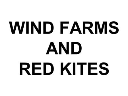 WIND FARMS AND RED KITES. The causes include poisoning, closures of garbage dumps and feeding stations, shortages of live prey, electrocution, shooting,