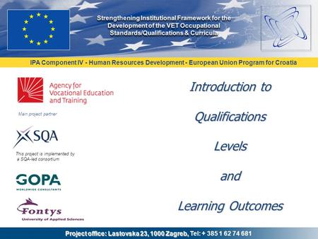 IPA Component IV - Human Resources Development - European Union Program for Croatia Project office: Lastovska 23, 1000 Zagreb, Project office: Lastovska.