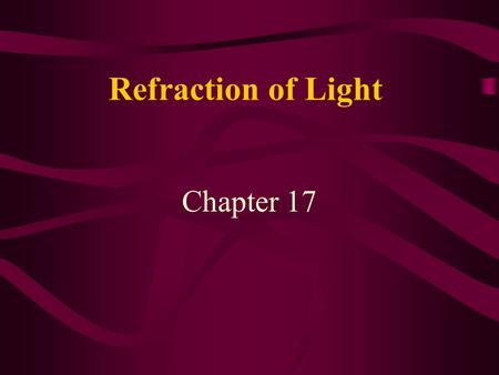 Refraction of Light Chapter 17. Index of refraction When light travels from one material to another it usually changes direction The bending of light.