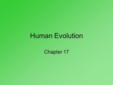 Human Evolution Chapter 17.
