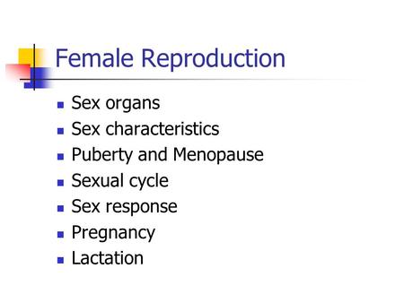 Female Reproduction Sex organs Sex characteristics