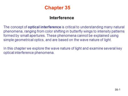 Chapter 35 The concept of optical interference is critical to understanding many natural phenomena, ranging from color shifting in butterfly wings to intensity.
