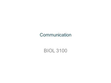 Communication BIOL 3100. How did this unique trait and behaviour evolve? What is its adaptive significance?