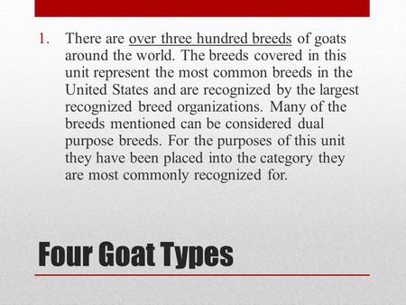 There are over three hundred breeds of goats around the world