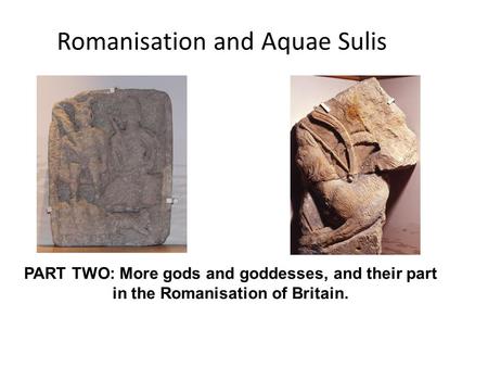 Romanisation and Aquae Sulis
