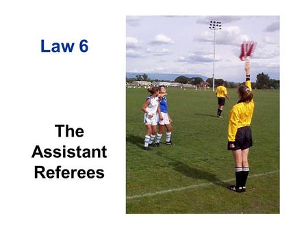 The Assistant Referees