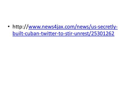 Http://www.news4jax.com/news/us-secretly-built-cuban-twitter-to-stir-unrest/25301262.
