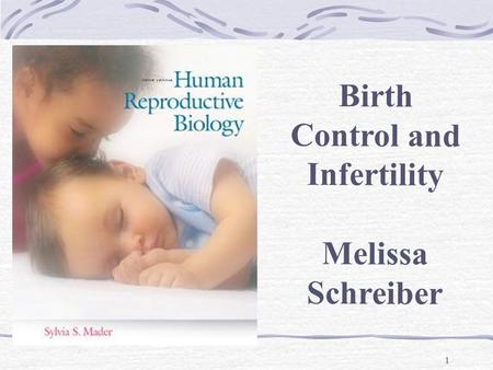 1 Birth Control and Infertility Melissa Schreiber.
