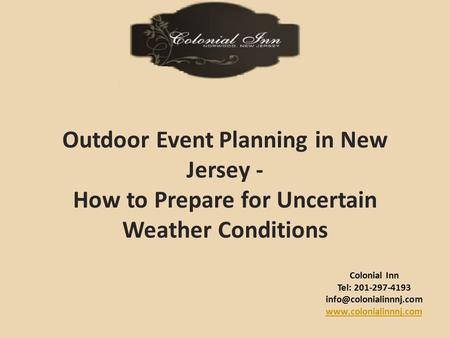 Colonial Inn Tel: 201-297-4193  Outdoor Event Planning in New Jersey - How to Prepare for Uncertain Weather.