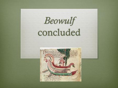 Beowulf concluded.  When Beowulf makes his final “boast” to fight the dragon, he focuses heavily on the action of fate in determining the outcome of.