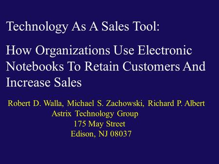Technology As A Sales Tool: How Organizations Use Electronic Notebooks To Retain Customers And Increase Sales Robert D. Walla, Michael S. Zachowski, Richard.
