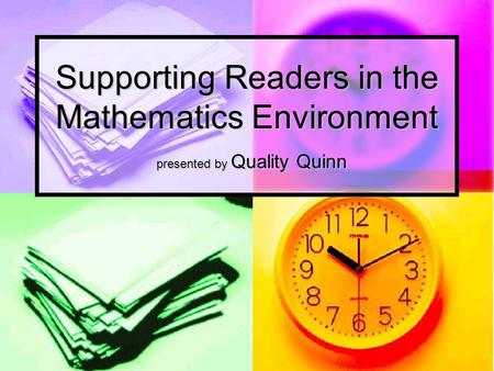 Supporting Readers in the Mathematics Environment presented by Quality Quinn.