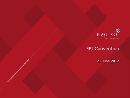 FPI Convention 21 June 2012. Equity exposure for your clients Gavin Wood Chief Investment Officer, Kagiso Asset Management 21 June 2012.