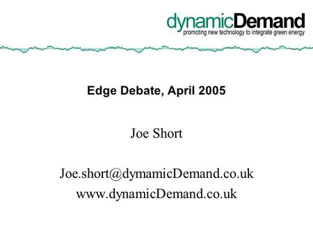 Edge Debate, April 2005 Joe Short