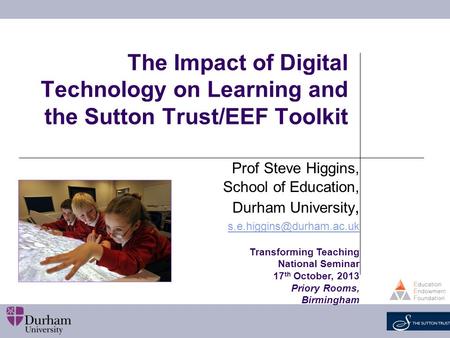Prof Steve Higgins, School of Education, Durham University, 