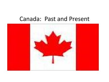 Canada: Past and Present